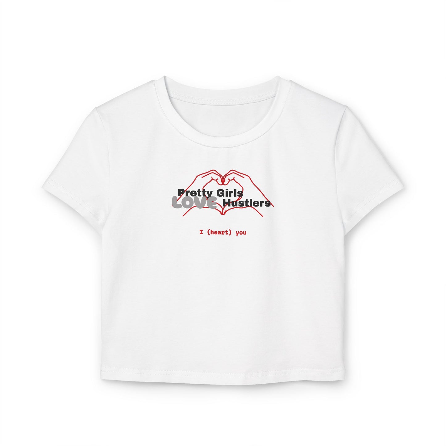 "Pretty Girls Love Hustlers" Women's Baby Tee